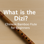 What is the Dizi? Chinese Bamboo Flute for Beginners